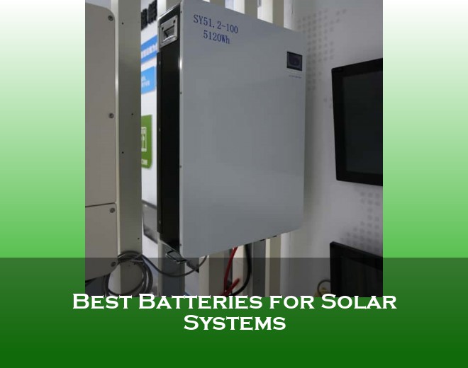 Best Batteries for Solar Systems